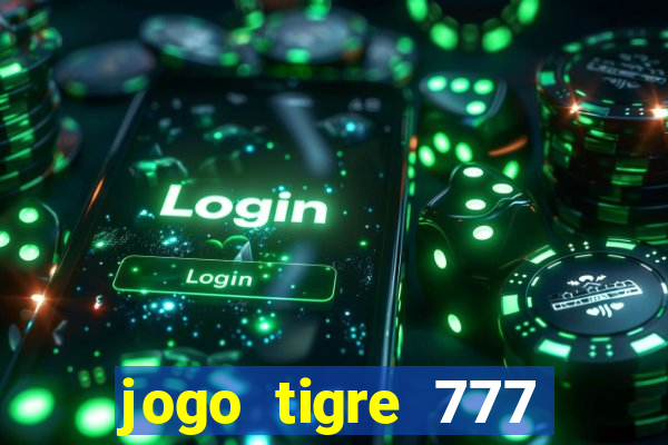 jogo tigre 777 como jogar